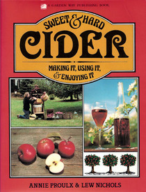 Sweet and Hard Cider: Making It, Using It and Enjoying It