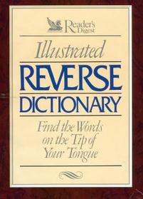 Reader's Digest Illustrated Reverse Dictionary:  Find the Words at the Tip of Your Tongue