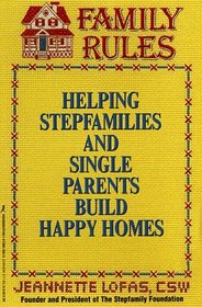 Family Rules: Helping Stepfamilies and Single Parents Build Happy Homes