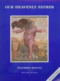 Our Heavenly Father - Faith and Life Series 1 Revised Edition Teacher's Manual