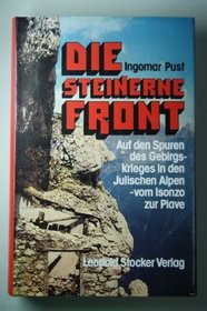 Die steinerne Front: Auf den Spuren des Gebirgskrieges in den Julischen Alpen vom Isonzo zur Piave (German Edition)