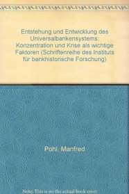 Entstehung und Entwicklung des Universalbankensystems: Konzentration und Krise als wichtige Faktoren (Schriftenreihe des Instituts fur Bankhistorische Forschung e.V) (German Edition)