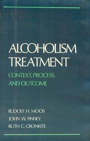 Alcoholism Treatment: Context, Process and Outcome