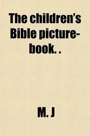 The children's Bible picture-book. .