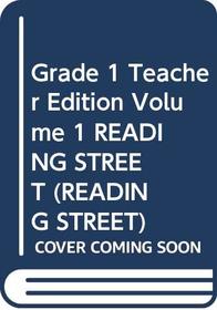 Grade 1 Teacher Edition, Volume 1 READING STREET (READING STREET)