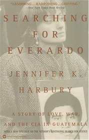 Searching for Everardo : A Story of Love, War, and the CIA in Guatemala