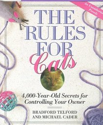 The Rules for Cats: 4,000-Year-Old Secrets for Controlling Your Owner