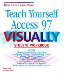 Teach Yourself Access 97 Visually (Read Less, Learn More)