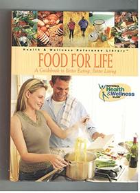 Food for Life: A Guidebook to Better Eating, Better Living (Health & Wellness Reference Library)