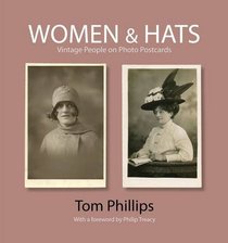 Women & Hats: Vintage People on Photo Postcards (The Bodleian Library - Photo Postcards from the Tom Phillips Archive)