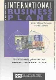A Short Course in International Business Plans: Charting a Strategy for Success in Global Commerce (The Short Course in International Trade Series) (The Short Course in International Trade Series)
