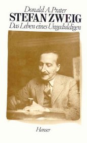 Stefan Zweig: Das Leben eines Ungeduldigen