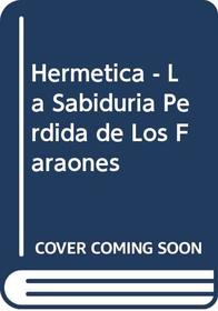 Hermetica - La Sabiduria Perdida de Los Faraones (Spanish Edition)