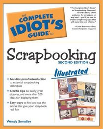 The Complete Idiot's Guide to Scrapbooking Illustrated (2nd Edition)