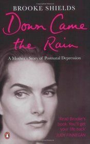 Down Came the Rain: A Mother's Story of Postnatal Depression