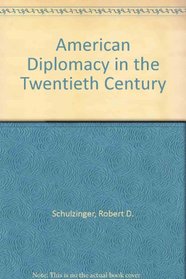 American Diplomacy in the Twentieth Century