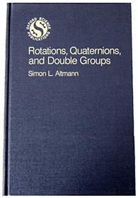 Rotations, Quaternions, and Double Groups (Oxford Science Publications)