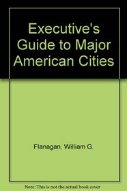 Executive's Guide to Major American Cities