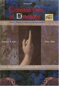 Constructions of Deviance : Social Power, Context, and Interaction