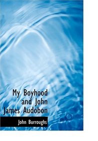 My Boyhood and John James Audobon (Large Print Edition)