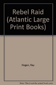 Rebel Raid (Atlantic Large Print Books)