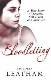 Bloodletting: A True Story of Secrets, Self-Harm and Survival