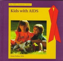 Kids With AIDS (The Aids Awareness Library)