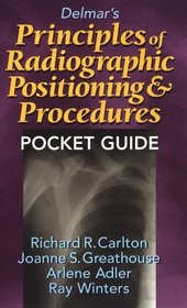 Delmar's Principles of Radiographic Positioning  Procedures Pocket Guide