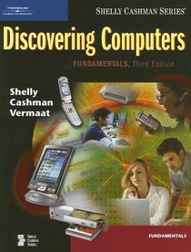 Discovering Computers: Fundamentals, Third Edition (Shelly Cashman Series)
