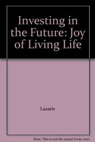 Investing in the Future: Joy of Living Life