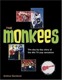 The Monkees: The Day-By-Day Story of the 60s TV Pop Sensation