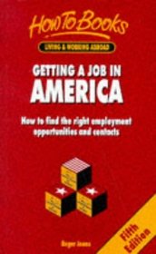 Getting a Job in America: How to Find the Right Employment Opportunities and Contacts (How to Books                                                               1581340907)