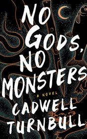 No Gods, No Monsters (Convergence Saga, Bk 1)