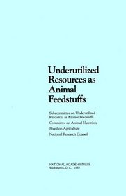 Underutilized Resources As Animal Feedstuffs