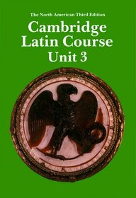 Cambridge Latin Course, Unit 3   The North American Third Edition