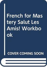 French for Mastery, Salut, Les Amis! Workbook