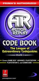 Action Replay Code Book Vol.2 : Prima's Authorized (Action Replay Code Book: The League of Extraordinary Codejunkies)