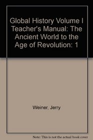 Global History Volume I Teacher's Manual: The Ancient World to the Age of Revolution