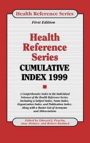 Health Reference Series Cumulative Index: A Comprehensive Index to the Indivivdual Volumes of the Health Reference Series, Including a Subject Index, Name ... Index, and public (Health Reference Series)