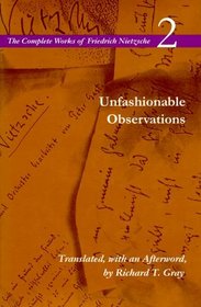 Unfashionable Observations (Complete Works of Friedrich Nietzsche)