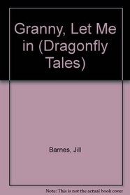 Granny, Let Me in (Dragonfly Tales)