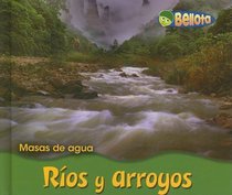 Ros Y Arroyos/ Rivers and Streams (Masas De Agua/ Bodies of Water) (Spanish Edition)