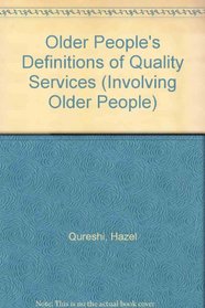 Older People's Definitions of Quality Services (Involving Older People)