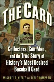 The Card: Collectors, Con Men, and the True Story of History's Most Desired Baseball Card