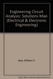 Engineering Circuit Analysis: Solutions Man (Electrical & Electronic Engineering)