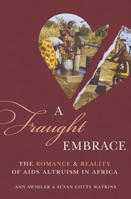 A Fraught Embrace: The Romance and Reality of AIDS Altruism in Africa (Princeton Studies in Cultural Sociology)