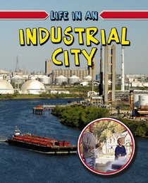 Life in an Industrial City (Learn About Urban Life)