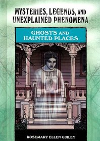Ghosts and Haunted Places (Mysteries, Legends, and Unexplained Phenomena)
