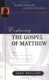 Exploring the Gospel of Matthew (John Phillips Commentary Series) (John Phillips Commentary Series, The)