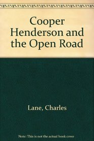 Cooper Henderson and the Open Road: The Life and Works of Charles Cooper Henderson, 1803-1877